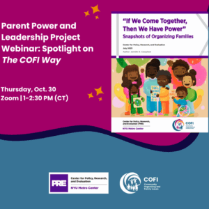 A graphic with a report cover that features a multigenerational family of parents, children, and grandparents. The text on the graphic reads "Parent Power and Leadership Project Webinar: Spotlight on The COFI Way" and "Thursday, Oct. 30, Zoom, 1-2:30 PM CT"